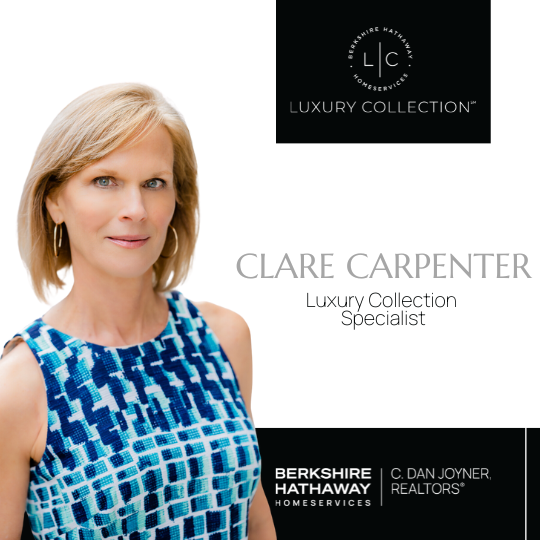 Clare Carpenter, Luxury Collection Specialist Berkshire Hathaway Homeservices C. Dan Joyner REALTORS